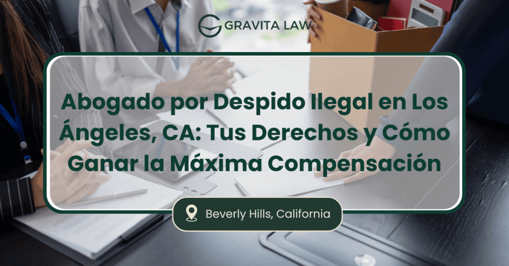 Abogado por Despido Ilegal en Los Ángeles, CA: Tus Derechos y Cómo Ganar la Máxima Compensación 15 abogado por despido ilegal Los Ángeles