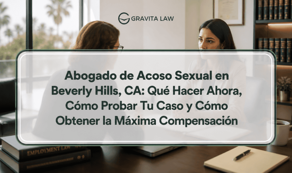 Abogado de Acoso Sexual en Beverly Hills, CA: Qué Hacer Ahora, Cómo Probar Tu Caso y Cómo Obtener la Máxima Compensación 1 abogado de acoso sexual beverly hills